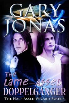 The Lame-Assed Doppelganger (The Half-Assed Wizard Book 4)