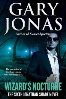Wizard's Nocturne: The Sixth Jonathan Shade Novel Wizard's Nocturne: The Sixth Jonathan Shade Novel