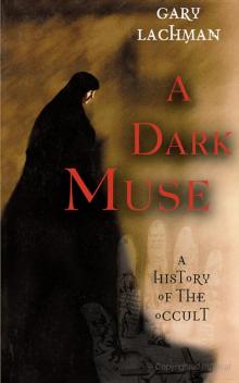 A Dark Muse: A History of the Occult A Dark Muse: A History of the Occult