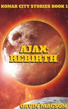 Ajax: Rebirth (A Konar City Stories Book 1)