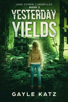 Yesterday Yields (Jane Zombie Chronicles Book 3)