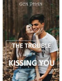 THE TROUBLE WITH KISSING YOU THE TROUBLE WITH KISSING YOU