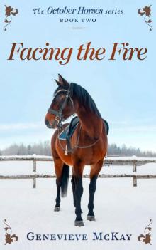Facing The Fire (The October Horses Book 2) Facing The Fire (The October Horses Book 2)