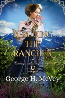 Rescuing the Rancher (Cowboys and Angels Book 3) Rescuing the Rancher (Cowboys and Angels Book 3)