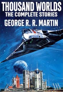 Thousand Worlds: The Complete Stories