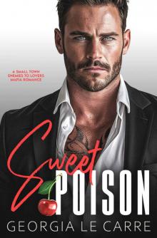 Sweet Poison: A Small Town; Enemies To Lovers; Mafia Romance Sweet Poison: A Small Town; Enemies To Lovers; Mafia Romance