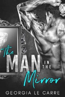 The Man In The Mirror: A Billionaire Romance The Man In The Mirror: A Billionaire Romance