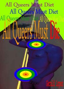 All Queers Must Die All Queers Must Die