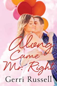 Along Came Mr. Right Along Came Mr. Right