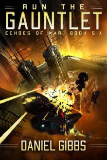 Run the Gauntlet: Echoes of War Book Six Run the Gauntlet: Echoes of War Book Six