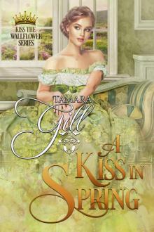 A Kiss in Spring: Kiss the Wallflower, Book 3 A Kiss in Spring: Kiss the Wallflower, Book 3