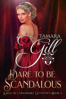 Dare to be Scandalous: League of Unweddable Gentlemen, Book 3 Dare to be Scandalous: League of Unweddable Gentlemen, Book 3