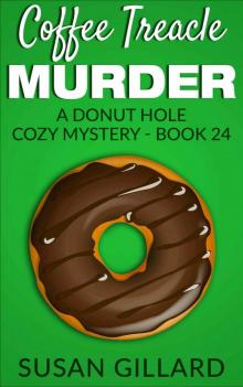 Coffee Treacle Murder: A Donut Hole Cozy Mystery - Book 24 Coffee Treacle Murder: A Donut Hole Cozy Mystery - Book 24