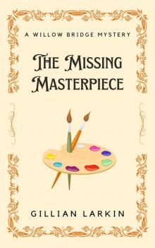 The Missing Masterpiece: A Willow Bridge Mystery - Book 1