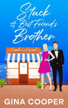 Stuck with My Best Friend's Brother: A Friends to Lovers Sweet Romance
