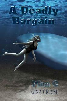 Gina Cresse - Devonie Lace 02 - A Deadly Bargain, Plan C Gina Cresse - Devonie Lace 02 - A Deadly Bargain, Plan C