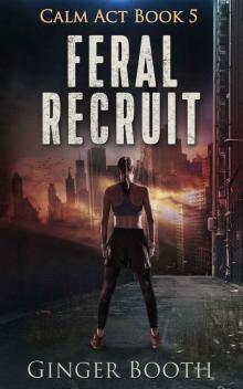 Feral Recruit (Calm Act Book 5) Feral Recruit (Calm Act Book 5)