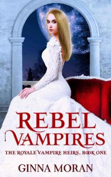 Rebel Vampires (The Royale Vampire Heirs Book 1) Rebel Vampires (The Royale Vampire Heirs Book 1)