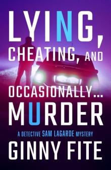 Lying, Cheating, and Occasionally . . . Murder Lying, Cheating, and Occasionally . . . Murder