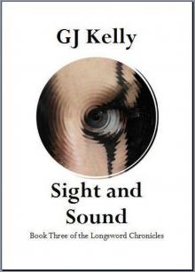 The Longsword Chronicles: Book 03 - Sight and Sound The Longsword Chronicles: Book 03 - Sight and Sound
