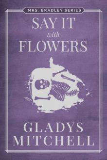 Say It With Flowers (Mrs. Bradley) Say It With Flowers (Mrs. Bradley)