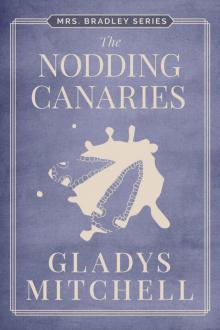 The Nodding Canaries (Mrs. Bradley) The Nodding Canaries (Mrs. Bradley)