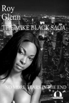 The Mike Black Saga; No More Tears In The End The Mike Black Saga; No More Tears In The End