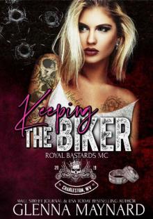 Keeping The Biker (Royal Bastards MC: Charleston, WV Book 4) Keeping The Biker (Royal Bastards MC: Charleston, WV Book 4)