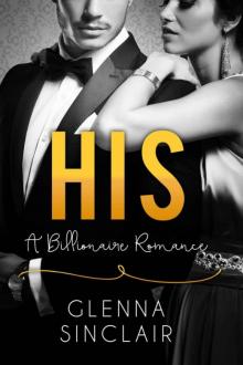 HIS: An Alpha Billionaire Romance (Part One) HIS: An Alpha Billionaire Romance (Part One)