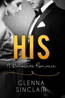 HIS: An Alpha Billionaire Romance (Part Three) HIS: An Alpha Billionaire Romance (Part Three)