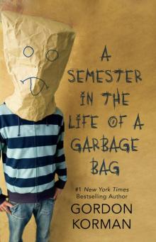 A Semester in the Life of a Garbage Bag A Semester in the Life of a Garbage Bag