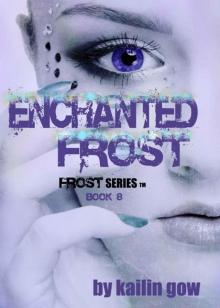 Enchanted Frost (Frost Series #8) (A YA Romantic Fantasy Adventure) Enchanted Frost (Frost Series #8) (A YA Romantic Fantasy Adventure)