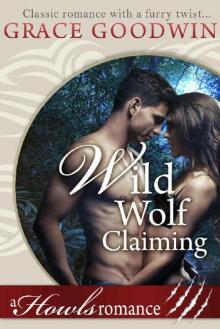 Wild Wolf Claiming: A Howl's Romance