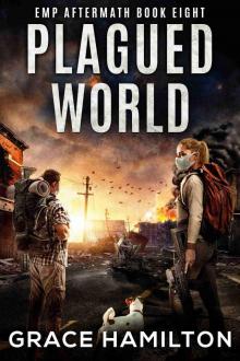 Plagued World: A Post-Apocalyptic EMP Saga Filled With Fascinating Characters & Prepper Info (EMP Aftermath Book 8) Plagued World: A Post-Apocalyptic EMP Saga Filled With Fascinating Characters & Prepper Info (EMP Aftermath Book 8)