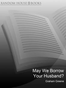 May We Borrow Your Husband & Other Comedies of the Sexual Life May We Borrow Your Husband & Other Comedies of the Sexual Life