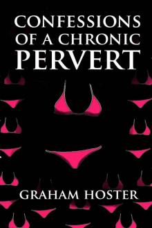 Confessions of a Chronic Pervert