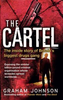 The Cartel The Inside Story of Britain's Biggest Drugs Gang