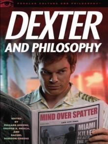Dexter and Philosophy Dexter and Philosophy
