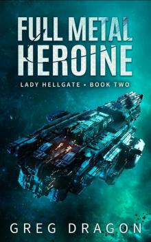 Full Metal Heroine: A Military Space Opera Adventure (Lady Hellgate Book 2)