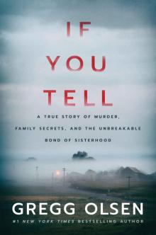 If You Tell: A True Story of Murder, Family Secrets, and the Unbreakable Bond of Sisterhood