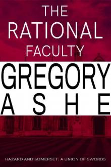 The Rational Faculty (Hazard and Somerset: A Union of Swords Book 1) The Rational Faculty (Hazard and Somerset: A Union of Swords Book 1)