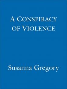 A Conspiracy Of Violence: Chaloner's First Exploit in Restoration London A Conspiracy Of Violence: Chaloner's First Exploit in Restoration London