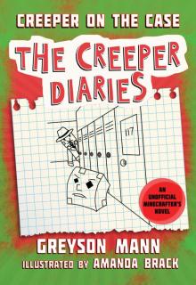Creeper on the Case Creeper on the Case