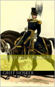 British Light Dragoon (Napoleonic Horseman Book 3) British Light Dragoon (Napoleonic Horseman Book 3)