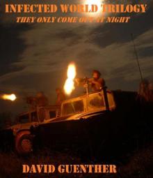 Infected World Trilogy (Books 1-3): They Only Come Out At Night