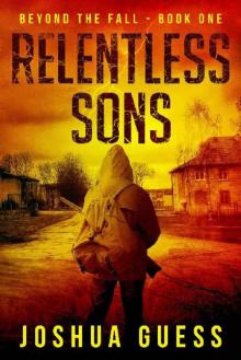 Beyond The Fall (Book 1): Relentless Sons