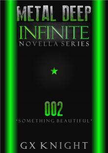 Metal Deep: Infinite - Something Beautiful: Episode 2 Metal Deep: Infinite - Something Beautiful: Episode 2