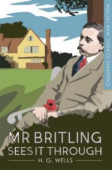 Mr Britling Sees It Through Mr Britling Sees It Through