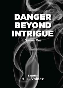 Danger Beyond Intrigue: Volume One Danger Beyond Intrigue: Volume One