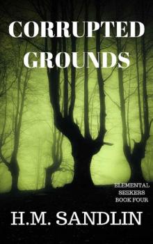 Corrupted Grounds (Elemental Seekers Book 4) Corrupted Grounds (Elemental Seekers Book 4)